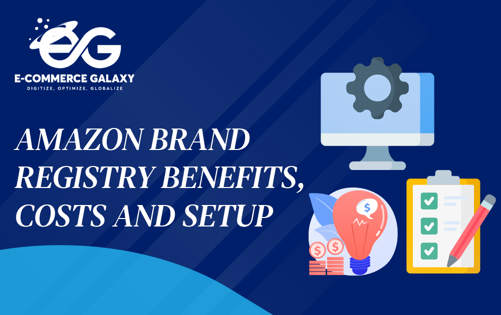 Amazon Brand Registry Benefits, Costs and Setup (2)